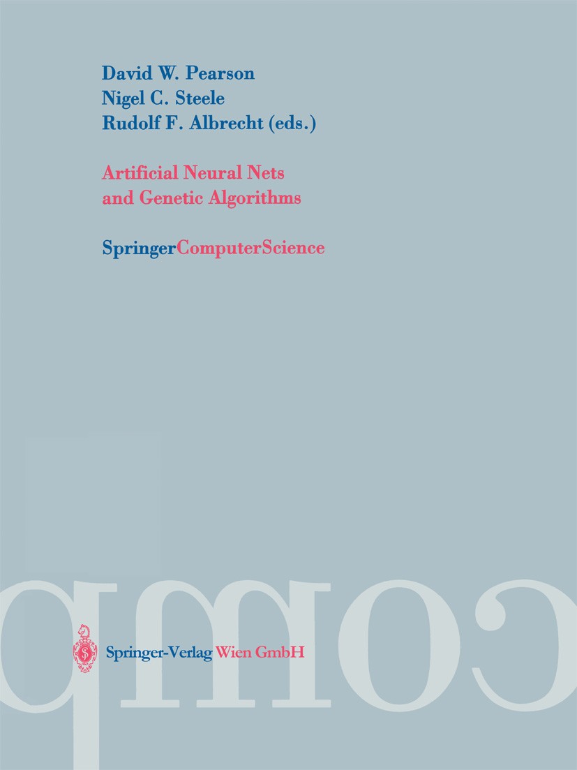 Titlebook: Artificial Neural Nets and Genetic Algorithms; Proceedings of the I David W. Pearson,Nigel C. Steele,Rudolf F. Albrech Conference proceedin Titlebook: Artificial Neural Nets and Genetic Algorithms; Proceedings of the I David W. Pearson,Nigel C. Steele,Rudolf F. Albrech Conference proceedin