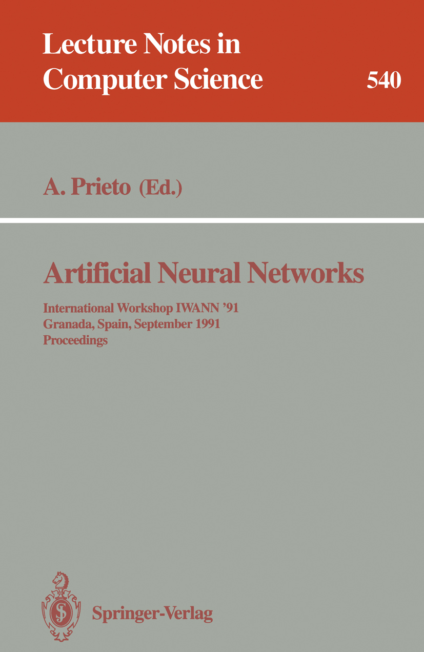 Titlebook: Artificial Neural Networks; International Worksh Alberto Prieto Conference proceedings 1991 Springer-Verlag Berlin Heidelberg 1991 Artifici Titlebook: Artificial Neural Networks; International Worksh Alberto Prieto Conference proceedings 1991 Springer-Verlag Berlin Heidelberg 1991 Artifici