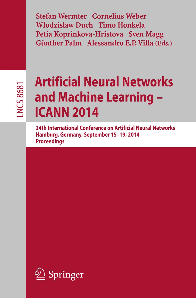 Titlebook: Artificial Neural Networks and Machine Learning -- ICANN 2014; 24th International C Stefan Wermter,Cornelius Weber,Alessandro E. P. Vi Conf Titlebook: Artificial Neural Networks and Machine Learning -- ICANN 2014; 24th International C Stefan Wermter,Cornelius Weber,Alessandro E. P. Vi Conf