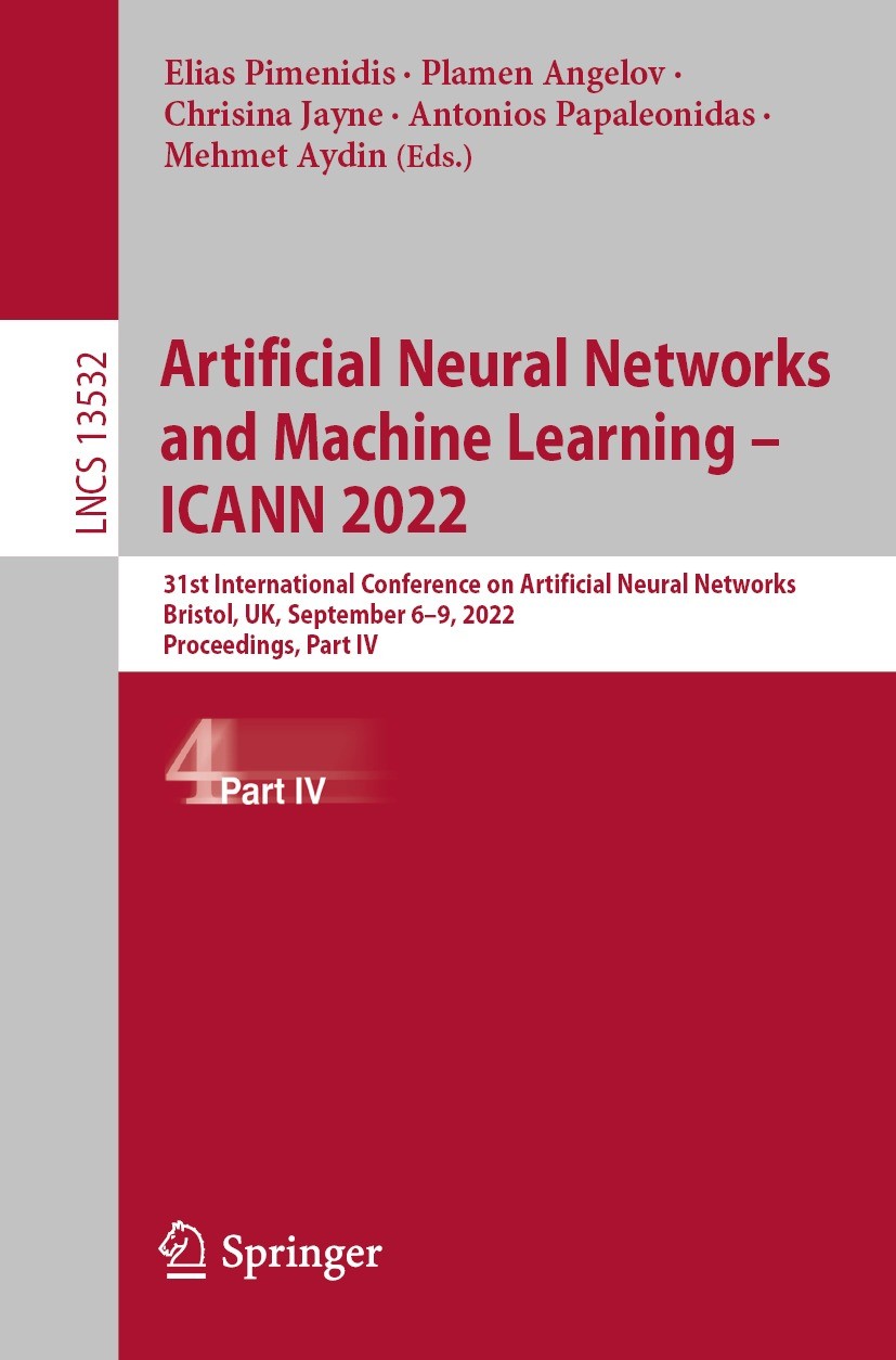 Titlebook: Artificial Neural Networks and Machine Learning – ICANN 2022; 31st International C Elias Pimenidis,Plamen Angelov,Mehmet Aydin Conference p Titlebook: Artificial Neural Networks and Machine Learning – ICANN 2022; 31st International C Elias Pimenidis,Plamen Angelov,Mehmet Aydin Conference p