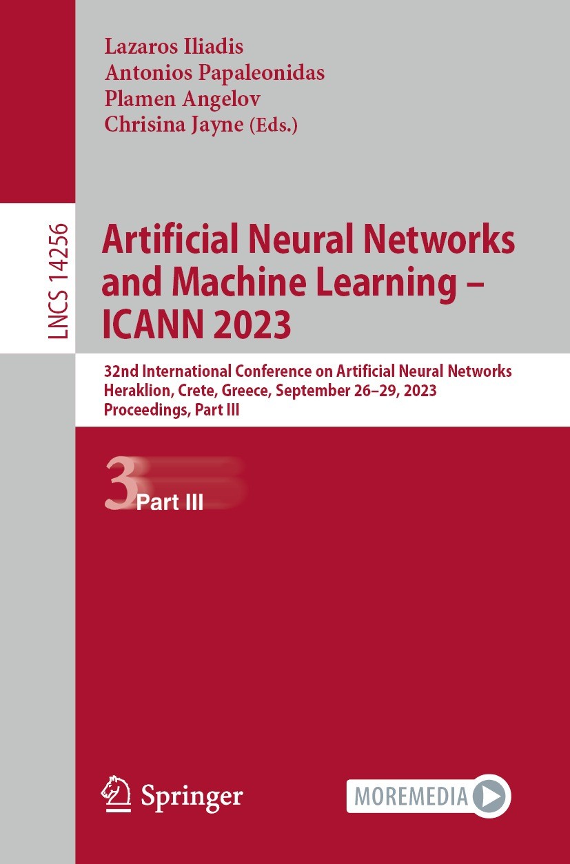 Titlebook: Artificial Neural Networks and Machine Learning – ICANN 2023; 32nd International C Lazaros Iliadis,Antonios Papaleonidas,Chrisina Jay Confe Titlebook: Artificial Neural Networks and Machine Learning – ICANN 2023; 32nd International C Lazaros Iliadis,Antonios Papaleonidas,Chrisina Jay Confe