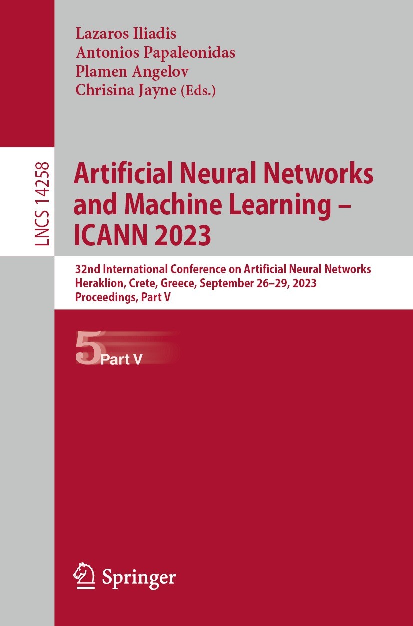 Titlebook: Artificial Neural Networks and Machine Learning – ICANN 2023; 32nd International C Lazaros Iliadis,Antonios Papaleonidas,Chrisina Jay Confe Titlebook: Artificial Neural Networks and Machine Learning – ICANN 2023; 32nd International C Lazaros Iliadis,Antonios Papaleonidas,Chrisina Jay Confe