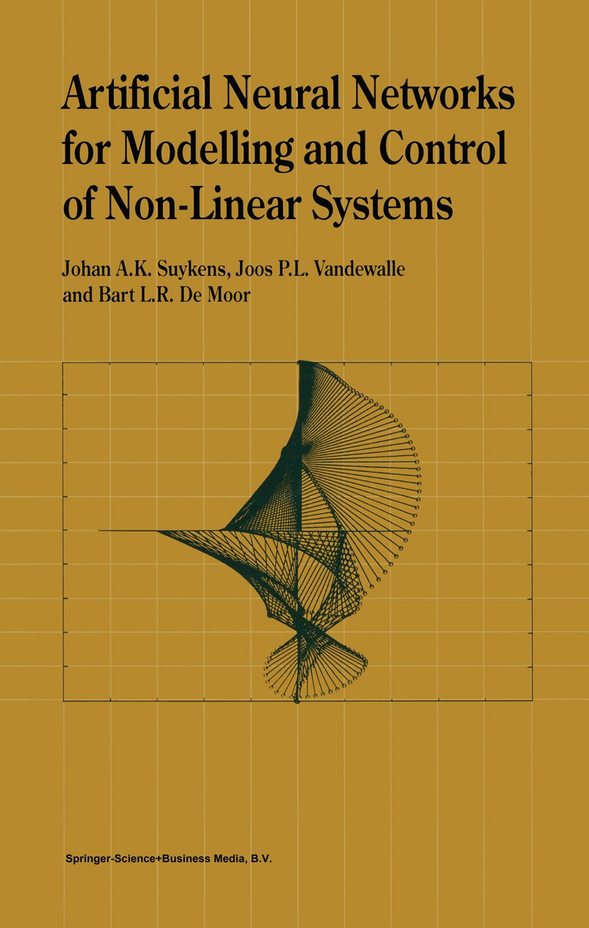 Titlebook: Artificial Neural Networks for Modelling and Control of Non-Linear Systems; Johan A. K. Suykens,Joos P. L. Vandewalle,Bart L. Book 1996 S Titlebook: Artificial Neural Networks for Modelling and Control of Non-Linear Systems; Johan A. K. Suykens,Joos P. L. Vandewalle,Bart L. Book 1996 S