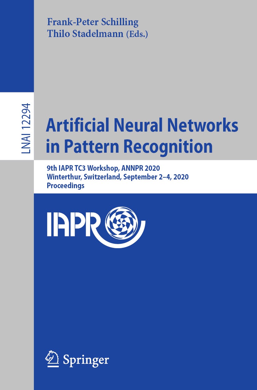 Titlebook: Artificial Neural Networks in Pattern Recognition; 9th IAPR TC3 Worksho Frank-Peter Schilling,Thilo Stadelmann Conference proceedings 2020 Titlebook: Artificial Neural Networks in Pattern Recognition; 9th IAPR TC3 Worksho Frank-Peter Schilling,Thilo Stadelmann Conference proceedings 2020