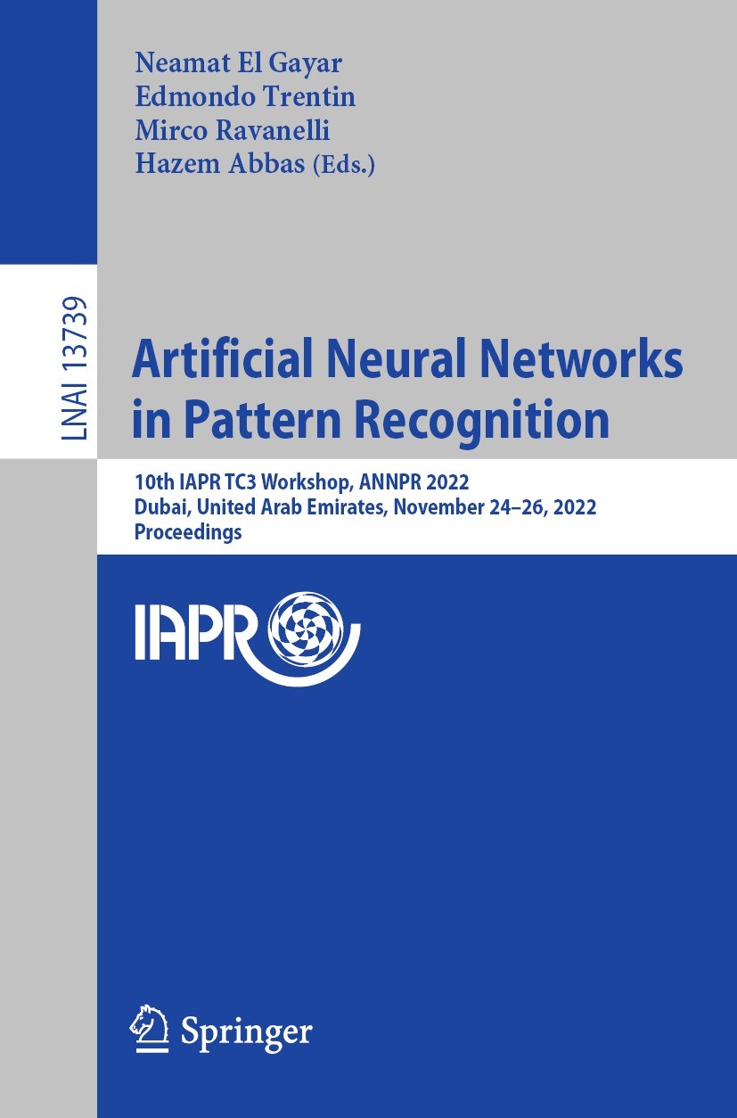 Titlebook: Artificial Neural Networks in Pattern Recognition; 10th IAPR TC3 Worksh Neamat El Gayar,Edmondo Trentin,Hazem Abbas Conference proceedings Titlebook: Artificial Neural Networks in Pattern Recognition; 10th IAPR TC3 Worksh Neamat El Gayar,Edmondo Trentin,Hazem Abbas Conference proceedings