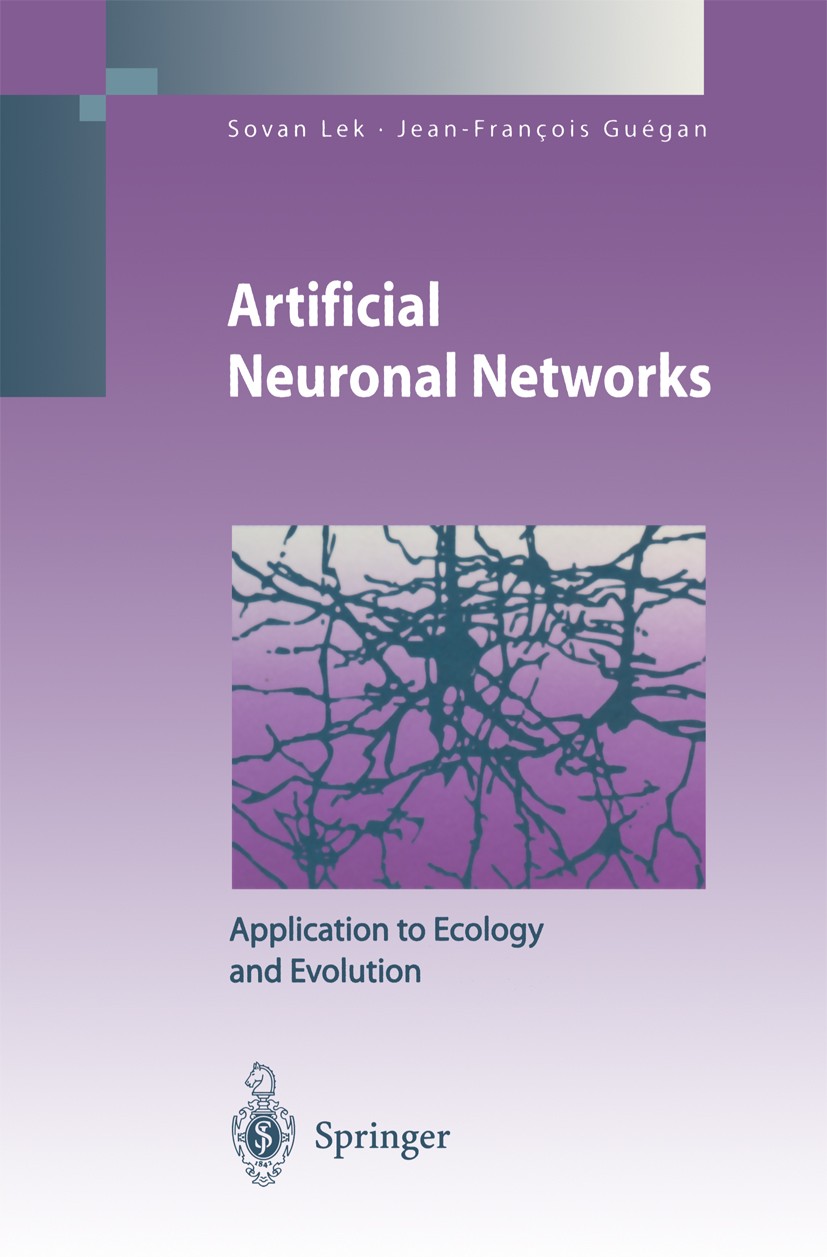 Titlebook: Artificial Neuronal Networks; Application to Ecolo Sovan Lek,Jean-François Guégan Book 2000 Springer-Verlag Berlin Heidelberg 2000 Tempo.al Titlebook: Artificial Neuronal Networks; Application to Ecolo Sovan Lek,Jean-François Guégan Book 2000 Springer-Verlag Berlin Heidelberg 2000 Tempo.al