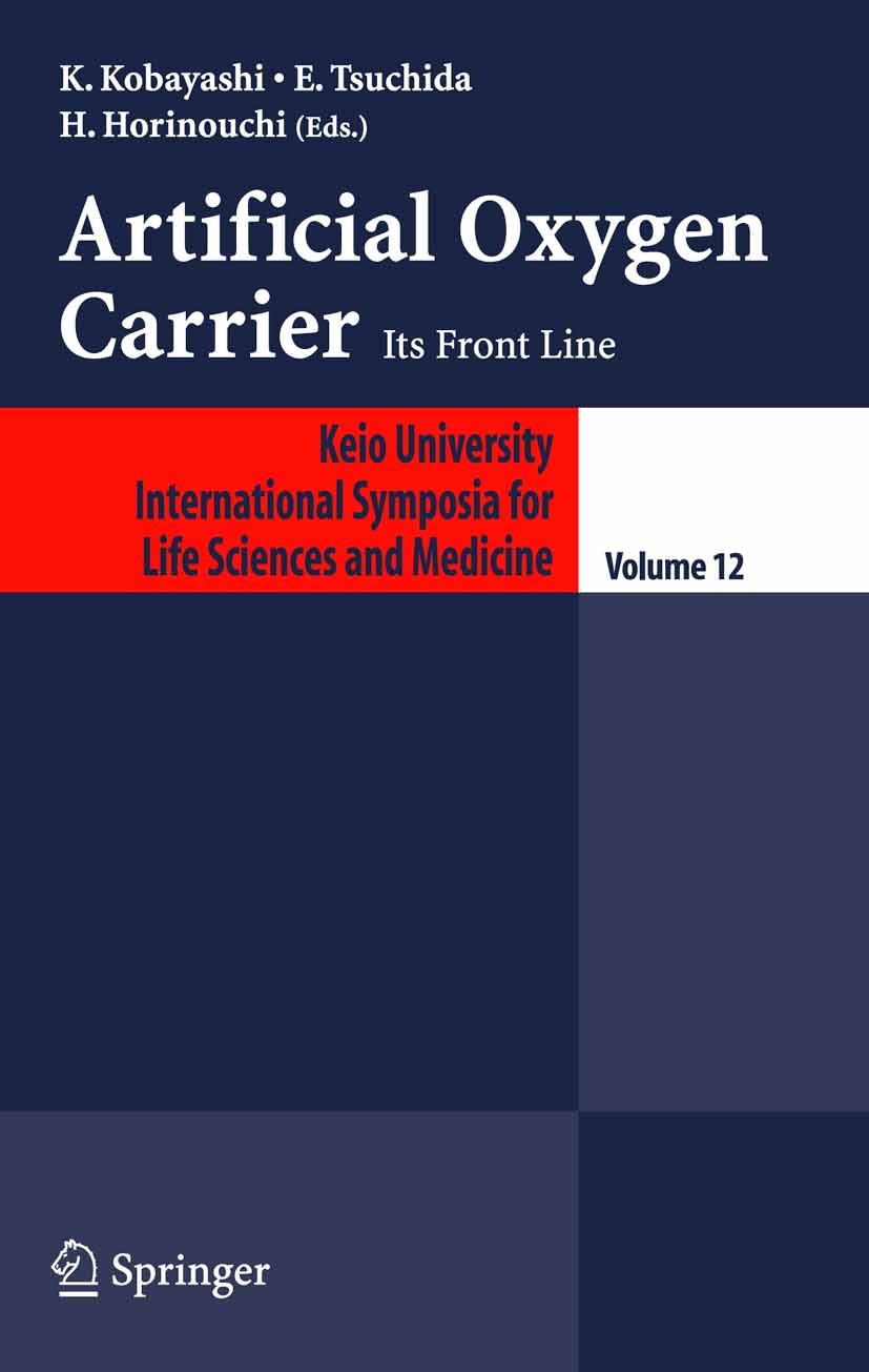 Titlebook: Artificial Oxygen Carrier; Its Frontline Koichi Kobayashi (Chief Professor of Surgery),Eish Conference proceedings 2005 Springer-Verlag Tok Titlebook: Artificial Oxygen Carrier; Its Frontline Koichi Kobayashi (Chief Professor of Surgery),Eish Conference proceedings 2005 Springer-Verlag Tok