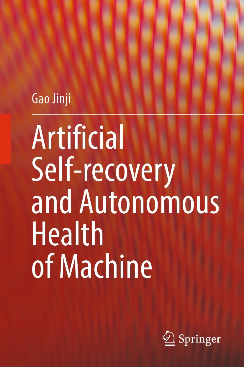 Titlebook: Artificial Self-recovery and Autonomous Health of Machine; Gao Jinji Book 2023 The Editor(s) (if applicable) and The Author(s), under excl Titlebook: Artificial Self-recovery and Autonomous Health of Machine; Gao Jinji Book 2023 The Editor(s) (if applicable) and The Author(s), under excl