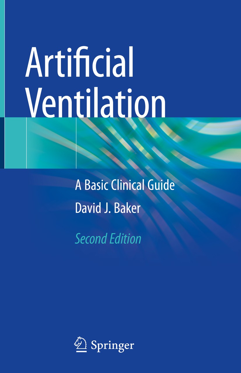 Titlebook: Artificial Ventilation; A Basic Clinical Gui David J. Baker Book 2020Latest edition The Editor(s) (if applicable) and The Author(s), under Titlebook: Artificial Ventilation; A Basic Clinical Gui David J. Baker Book 2020Latest edition The Editor(s) (if applicable) and The Author(s), under