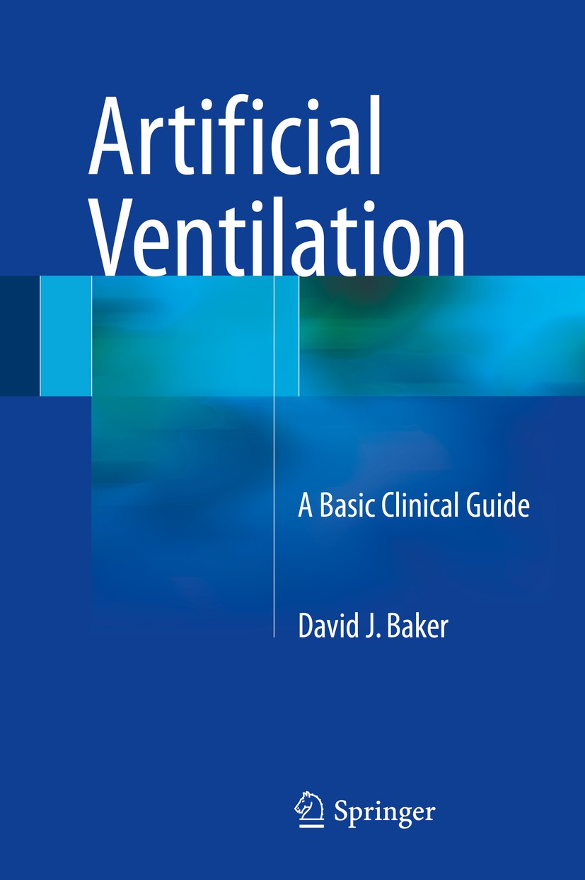Titlebook: Artificial Ventilation; A Basic Clinical Gui David J. Baker Book 20161st edition Springer International Publishing Switzerland 2016 Artific Titlebook: Artificial Ventilation; A Basic Clinical Gui David J. Baker Book 20161st edition Springer International Publishing Switzerland 2016 Artific