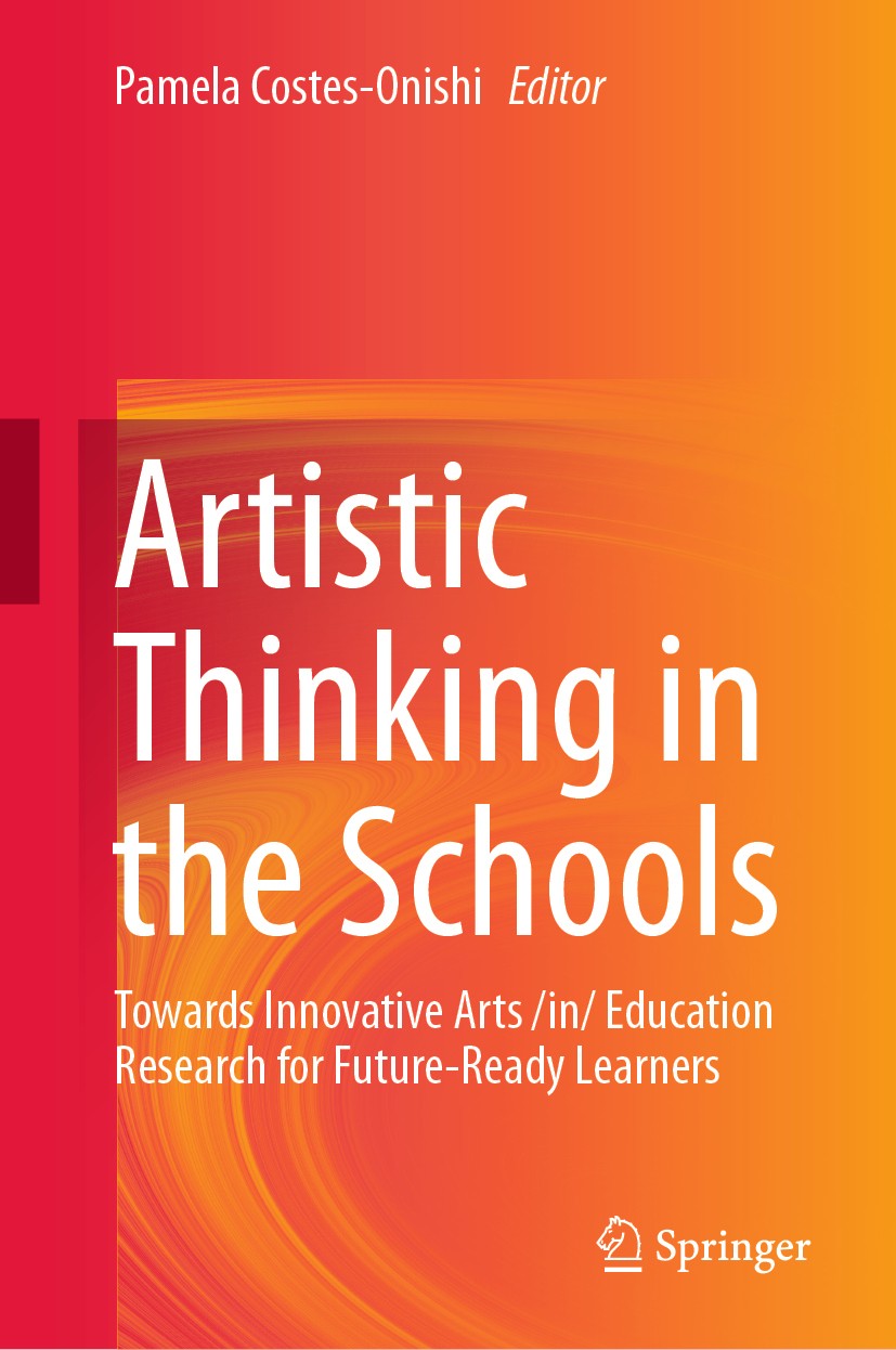Titlebook: Artistic Thinking in the Schools; Towards Innovative A Pamela Costes-Onishi Book 2019 Springer Nature Singapore Pte Ltd. 2019 Arts Educatio Titlebook: Artistic Thinking in the Schools; Towards Innovative A Pamela Costes-Onishi Book 2019 Springer Nature Singapore Pte Ltd. 2019 Arts Educatio