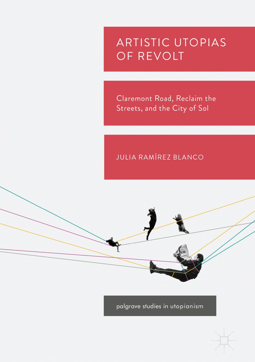 Titlebook: Artistic Utopias of Revolt; Claremont Road, Recl Julia Ramírez Blanco Book 2018 The Editor(s) (if applicable) and The Author(s) 2018 Berlin Titlebook: Artistic Utopias of Revolt; Claremont Road, Recl Julia Ramírez Blanco Book 2018 The Editor(s) (if applicable) and The Author(s) 2018 Berlin