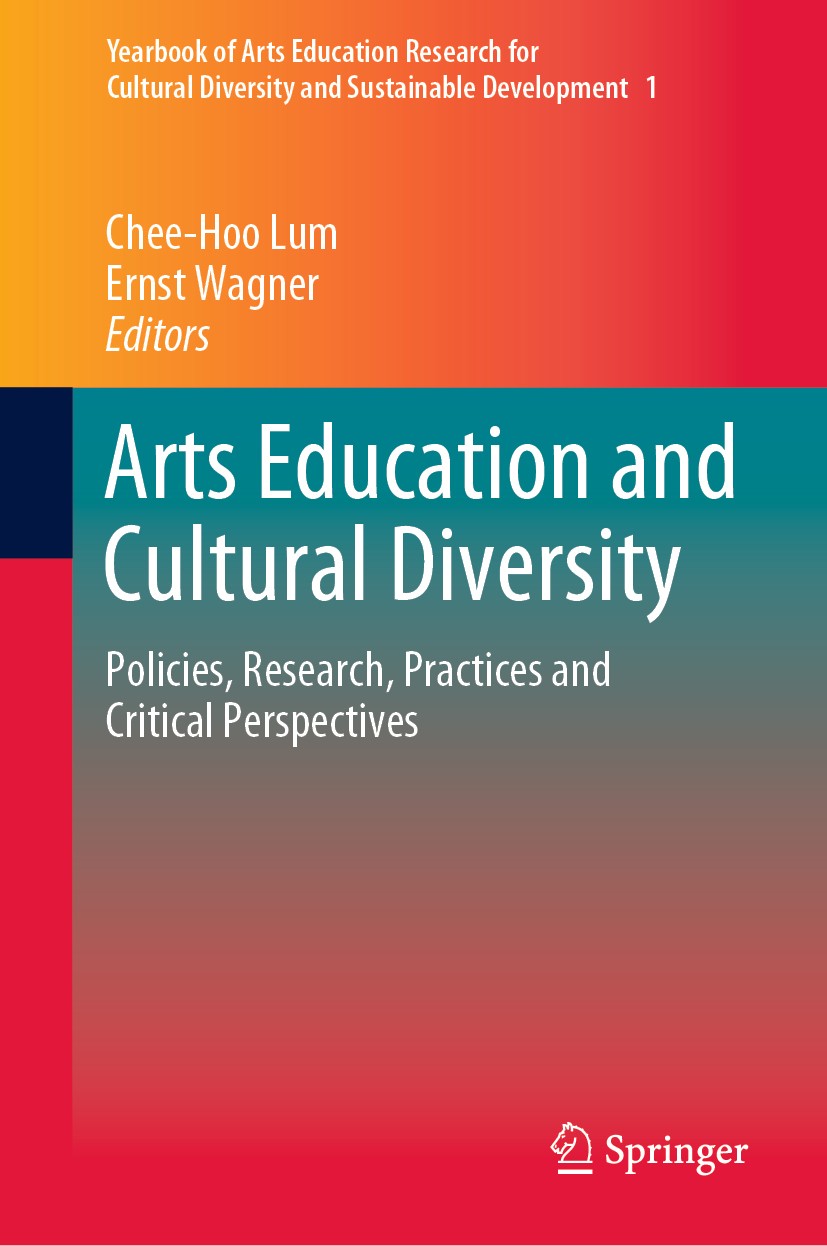 Titlebook: Arts Education and Cultural Diversity; Policies, Research, Chee-Hoo Lum,Ernst Wagner Conference proceedings 2019 Springer Nature Singapore Titlebook: Arts Education and Cultural Diversity; Policies, Research, Chee-Hoo Lum,Ernst Wagner Conference proceedings 2019 Springer Nature Singapore