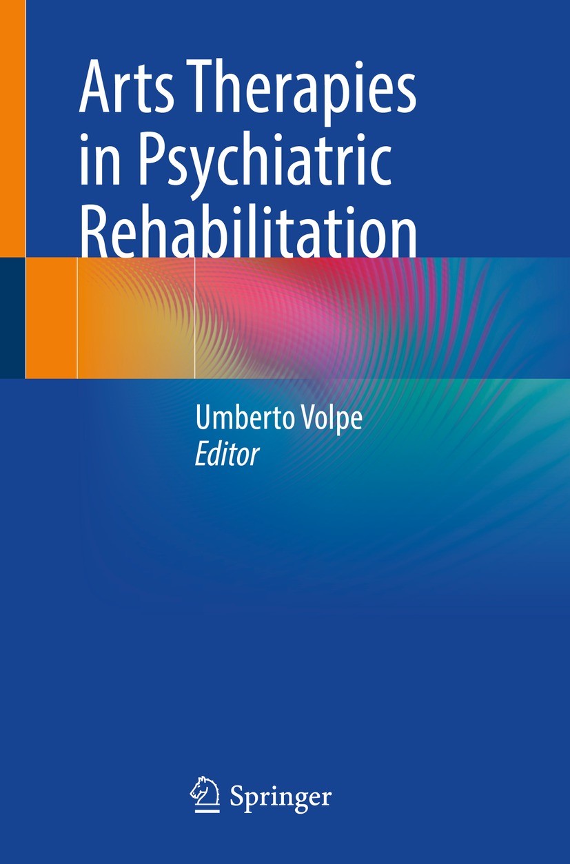 Titlebook: Arts Therapies in Psychiatric Rehabilitation; Umberto Volpe Book 2021 Springer Nature Switzerland AG 2021 dance movement therapy.psychosoc Titlebook: Arts Therapies in Psychiatric Rehabilitation; Umberto Volpe Book 2021 Springer Nature Switzerland AG 2021 dance movement therapy.psychosoc