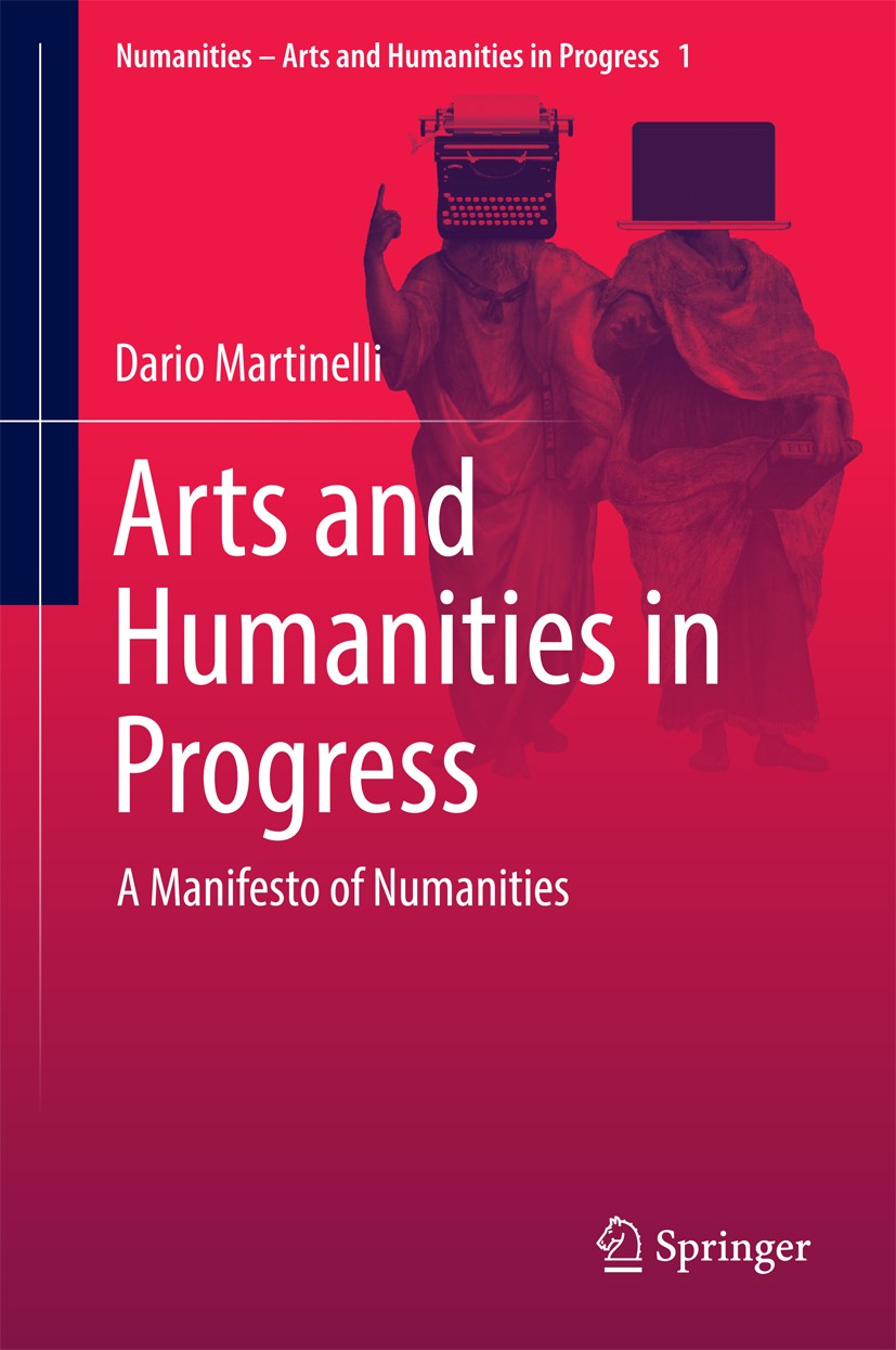 Titlebook: Arts and Humanities in Progress; A Manifesto of Numan Dario Martinelli Book 2016 Springer International Publishing AG 2016 Numanities.Appro Titlebook: Arts and Humanities in Progress; A Manifesto of Numan Dario Martinelli Book 2016 Springer International Publishing AG 2016 Numanities.Appro