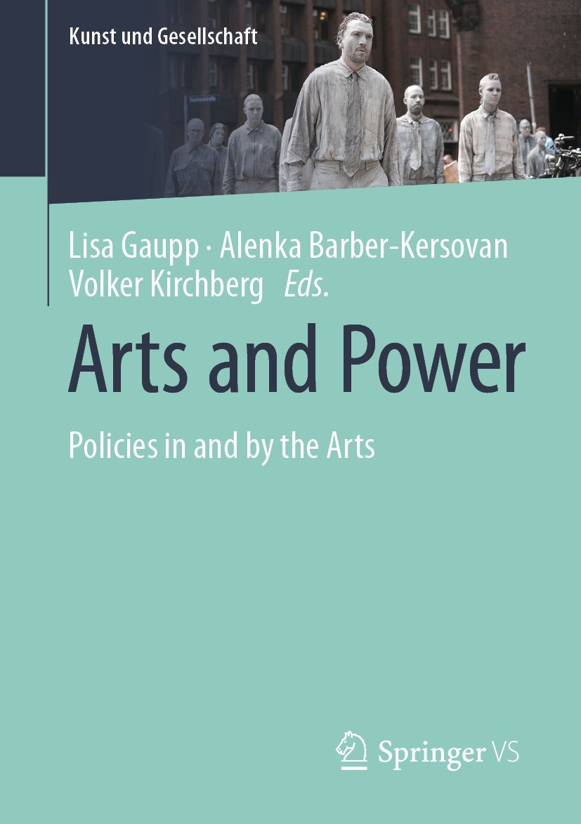 Titlebook: Arts and Power; Policies in and by t Lisa Gaupp,Alenka Barber-Kersovan,Volker Kirchberg Book 2022 Springer Fachmedien Wiesbaden GmbH, part Titlebook: Arts and Power; Policies in and by t Lisa Gaupp,Alenka Barber-Kersovan,Volker Kirchberg Book 2022 Springer Fachmedien Wiesbaden GmbH, part