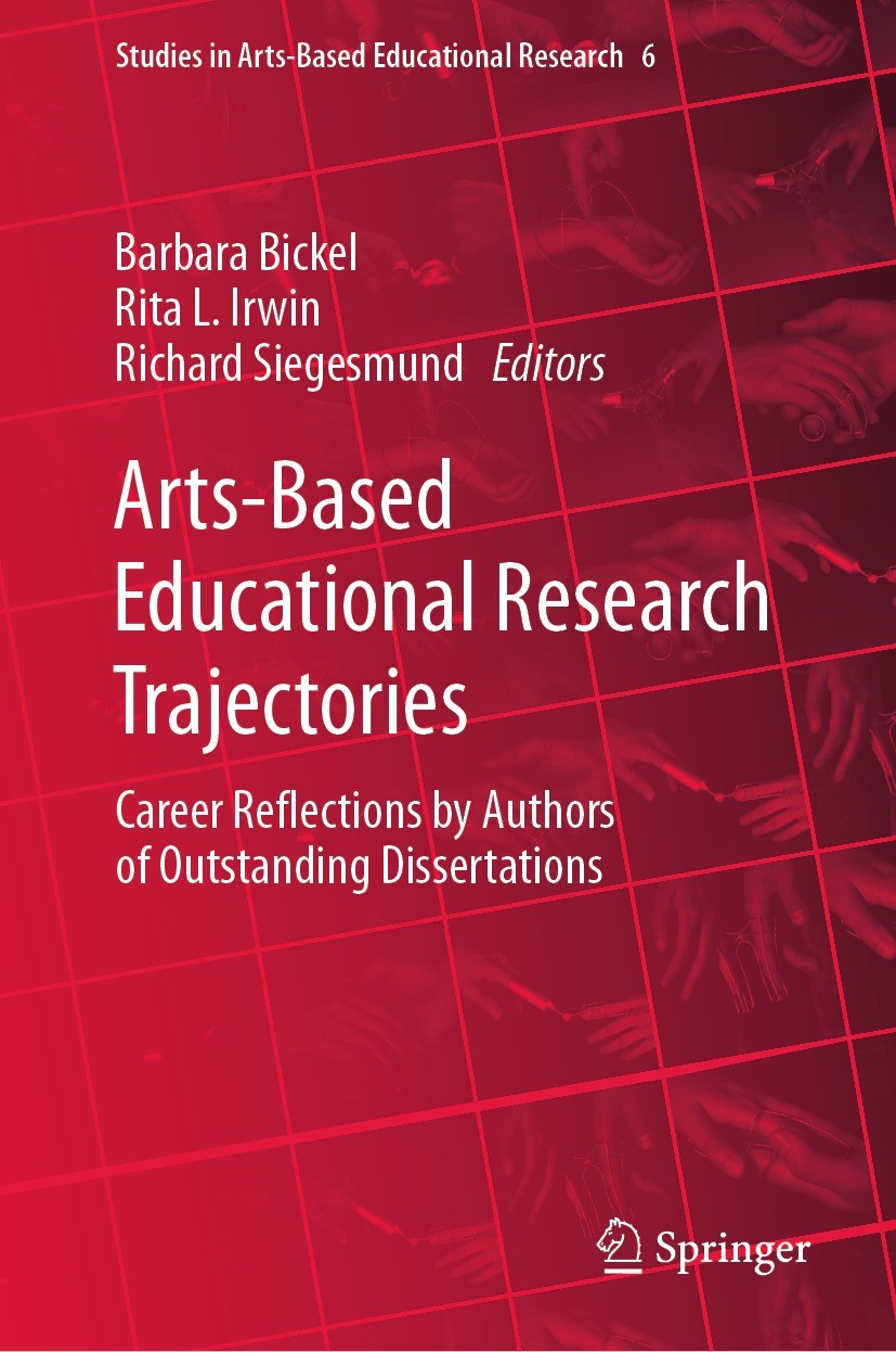 Titlebook: Arts-Based Educational Research Trajectories; Career Reflections b Barbara Bickel,Rita L. Irwin,Richard Siegesmund Book 2023 The Editor(s) Titlebook: Arts-Based Educational Research Trajectories; Career Reflections b Barbara Bickel,Rita L. Irwin,Richard Siegesmund Book 2023 The Editor(s)