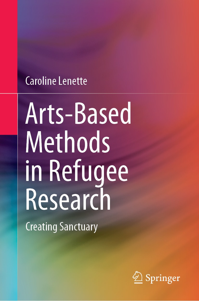 Titlebook: Arts-Based Methods in Refugee Research; Creating Sanctuary Caroline Lenette Book 2019 Springer Nature Singapore Pte Ltd. 2019 Arts-based Me Titlebook: Arts-Based Methods in Refugee Research; Creating Sanctuary Caroline Lenette Book 2019 Springer Nature Singapore Pte Ltd. 2019 Arts-based Me