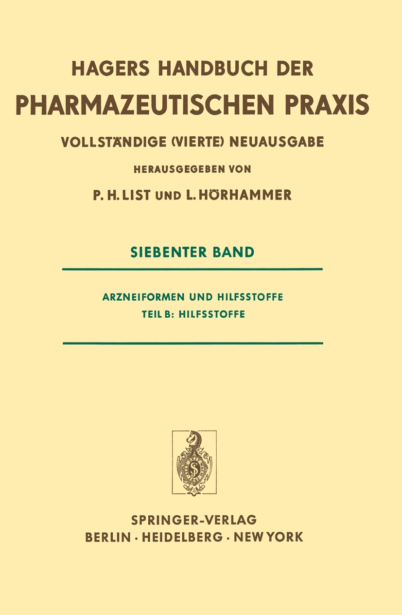 Titlebook: Arzneiformen und Hilfsstoffe; Teil B: Hilfsstoffe P. H. List,L. Hörhammer Book 1977Latest edition Springer-Verlag, Berlin/Heidelberg 1977 A Titlebook: Arzneiformen und Hilfsstoffe; Teil B: Hilfsstoffe P. H. List,L. Hörhammer Book 1977Latest edition Springer-Verlag, Berlin/Heidelberg 1977 A