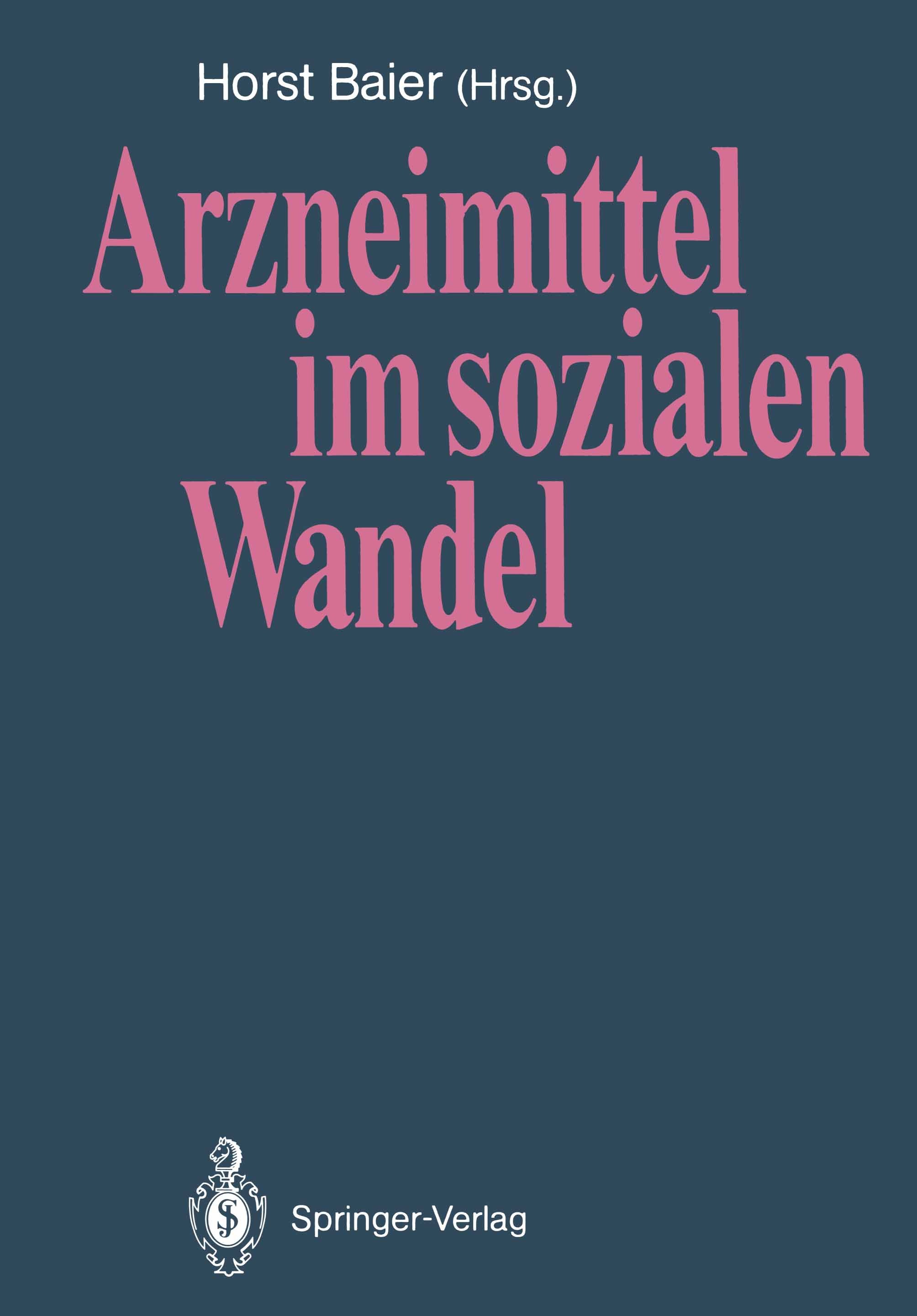Titlebook: Arzneimittel im sozialen Wandel; Horst Baier Book 1988 Springer-Verlag Berlin Heidelberg 1988 Arzneimittel.Arzneimittelforschung.Bluthochd Titlebook: Arzneimittel im sozialen Wandel; Horst Baier Book 1988 Springer-Verlag Berlin Heidelberg 1988 Arzneimittel.Arzneimittelforschung.Bluthochd
