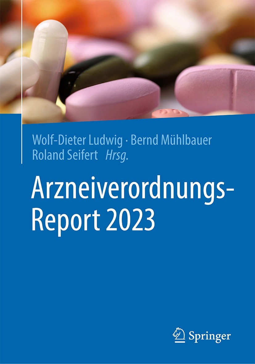 Titlebook: Arzneiverordnungs-Report 2023; Wolf-Dieter Ludwig,Bernd Mühlbauer,Roland Seifert Book 2023 Der/die Herausgeber bzw. der/die Autor(en), exk Titlebook: Arzneiverordnungs-Report 2023; Wolf-Dieter Ludwig,Bernd Mühlbauer,Roland Seifert Book 2023 Der/die Herausgeber bzw. der/die Autor(en), exk