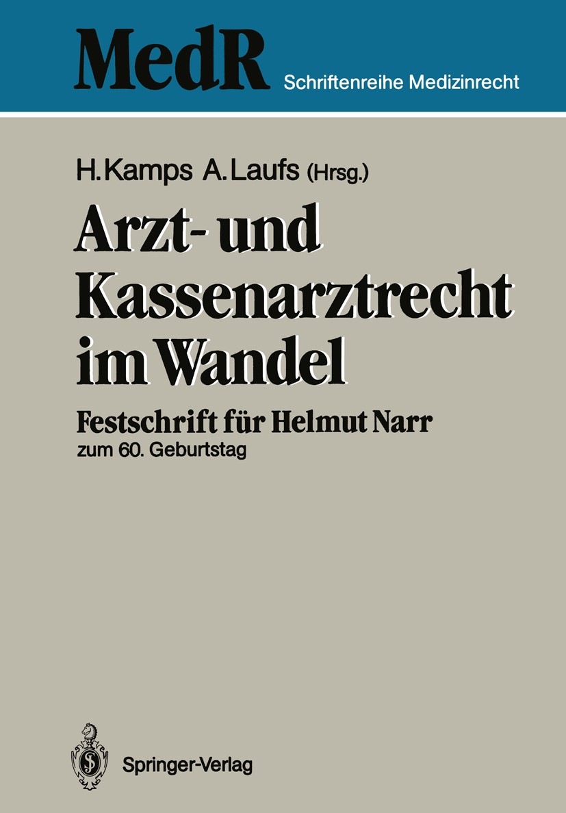 Titlebook: Arzt- und Kassenarztrecht im Wandel; Festschrift für Prof Hans Kamps (Referent für Prüf- und Zulassungswesen Book 1988 Springer-Verlag Berl Titlebook: Arzt- und Kassenarztrecht im Wandel; Festschrift für Prof Hans Kamps (Referent für Prüf- und Zulassungswesen Book 1988 Springer-Verlag Berl