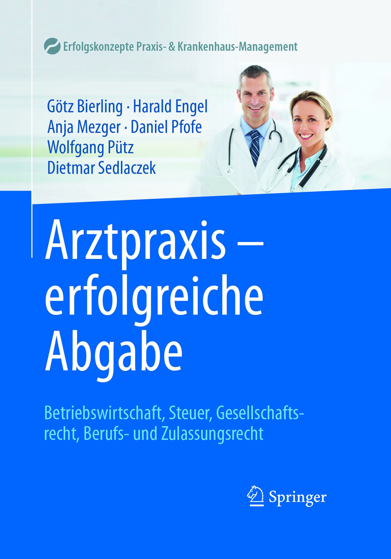 Titlebook: Arztpraxis - erfolgreiche Abgabe; Betriebswirtschaft, Götz Bierling,Harald Engel,Dietmar Sedlaczek Book 2016 Springer-Verlag Berlin Heidel Titlebook: Arztpraxis - erfolgreiche Abgabe; Betriebswirtschaft, Götz Bierling,Harald Engel,Dietmar Sedlaczek Book 2016 Springer-Verlag Berlin Heidel