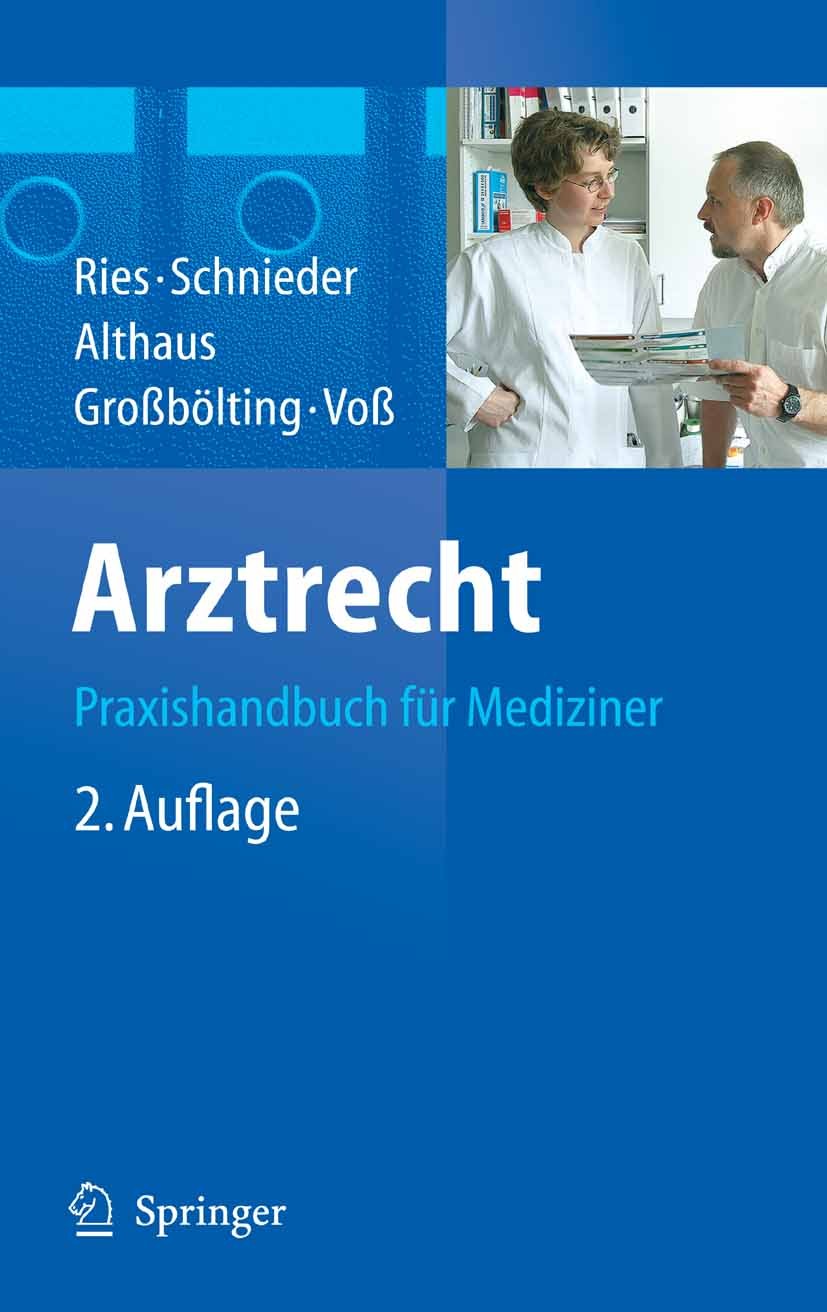 Titlebook: Arztrecht; Praxishandbuch für M Hans Peter Ries,Karl-Heinz Schnieder,Jürgen Althau Book 20072nd edition Springer-Verlag Berlin Heidelberg 2 Titlebook: Arztrecht; Praxishandbuch für M Hans Peter Ries,Karl-Heinz Schnieder,Jürgen Althau Book 20072nd edition Springer-Verlag Berlin Heidelberg 2