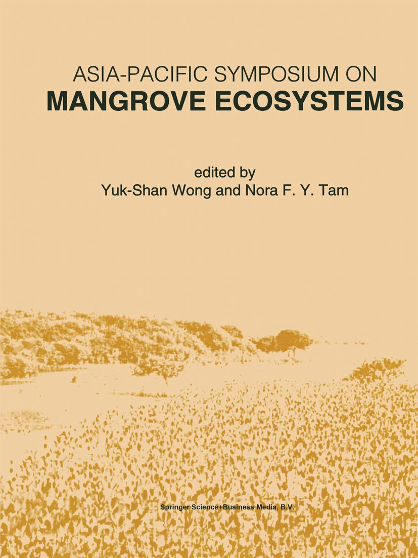 Titlebook: Asia-Pacific Symposium on Mangrove Ecosystems; Proceedings of the I Yuk-Shan Wong,Nora F. Y. Tam Conference proceedings 1995 Springer Scien Titlebook: Asia-Pacific Symposium on Mangrove Ecosystems; Proceedings of the I Yuk-Shan Wong,Nora F. Y. Tam Conference proceedings 1995 Springer Scien