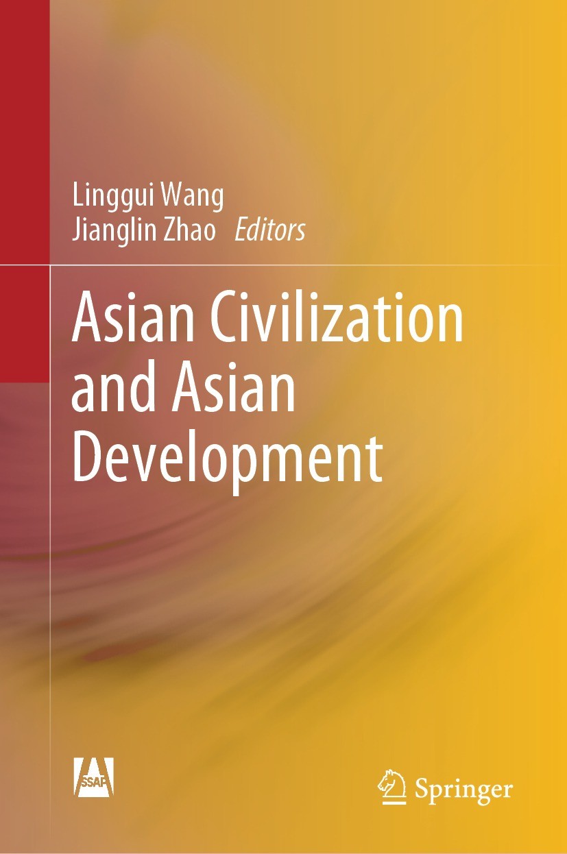Titlebook: Asian Civilization and Asian Development; Linggui Wang,Jianglin Zhao Book 2023 Social Sciences Academic Press 2023 Asian Civilizations.Chi Titlebook: Asian Civilization and Asian Development; Linggui Wang,Jianglin Zhao Book 2023 Social Sciences Academic Press 2023 Asian Civilizations.Chi