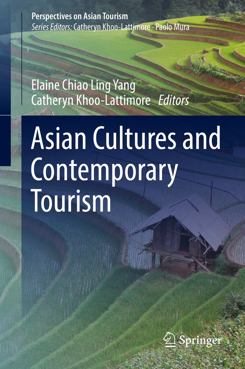 Titlebook: Asian Cultures and Contemporary Tourism; Elaine Chiao Ling Yang,Catheryn Khoo-Lattimore Book 2018 Springer Nature Singapore Pte Ltd. 2018 Titlebook: Asian Cultures and Contemporary Tourism; Elaine Chiao Ling Yang,Catheryn Khoo-Lattimore Book 2018 Springer Nature Singapore Pte Ltd. 2018
