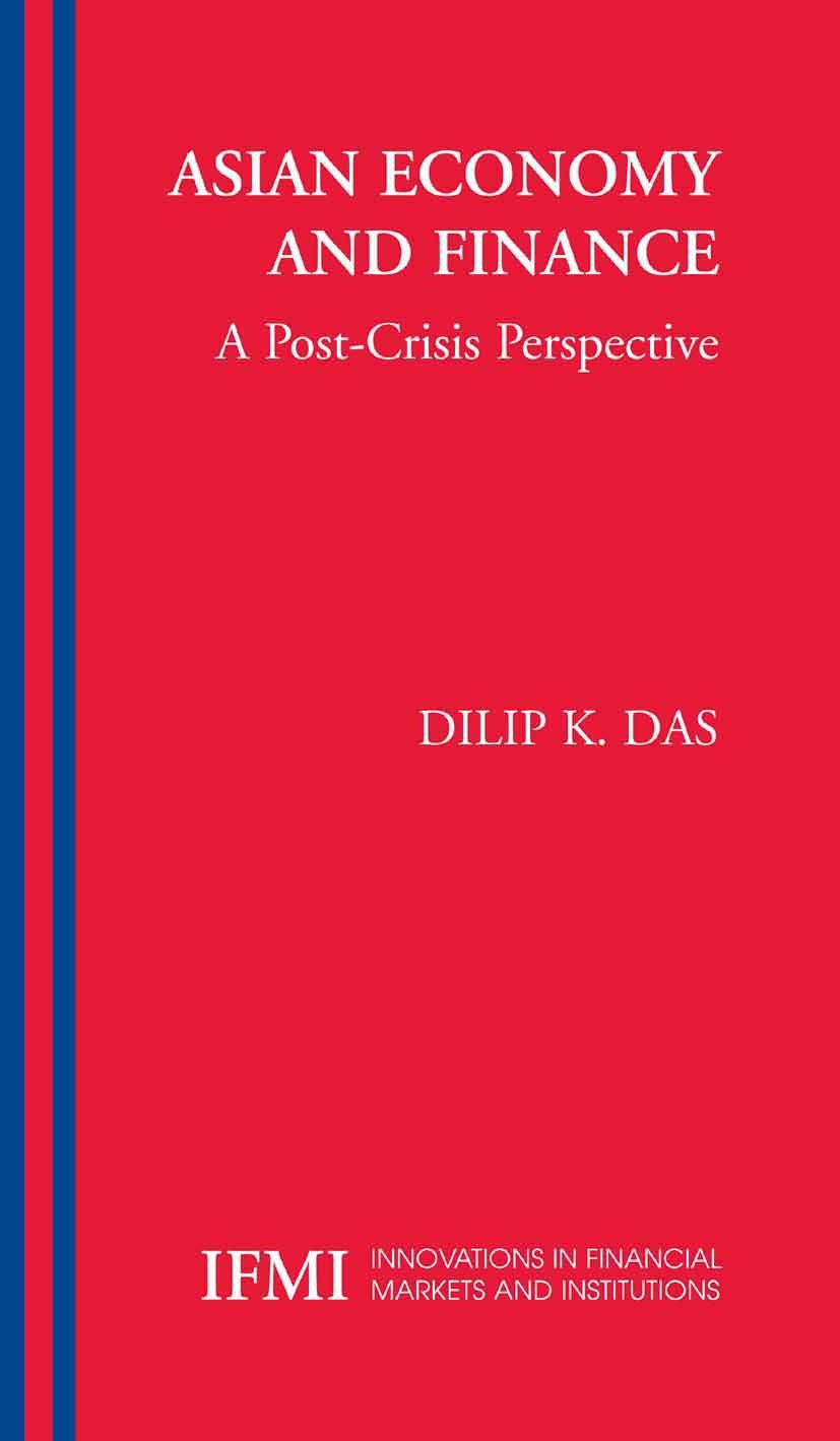 Titlebook: Asian Economy and Finance:; A Post-Crisis Perspe Dilip K. Das Book 2005 Springer-Verlag US 2005 ASEAN.Asian Economies.Asian Economy.Europea Titlebook: Asian Economy and Finance:; A Post-Crisis Perspe Dilip K. Das Book 2005 Springer-Verlag US 2005 ASEAN.Asian Economies.Asian Economy.Europea