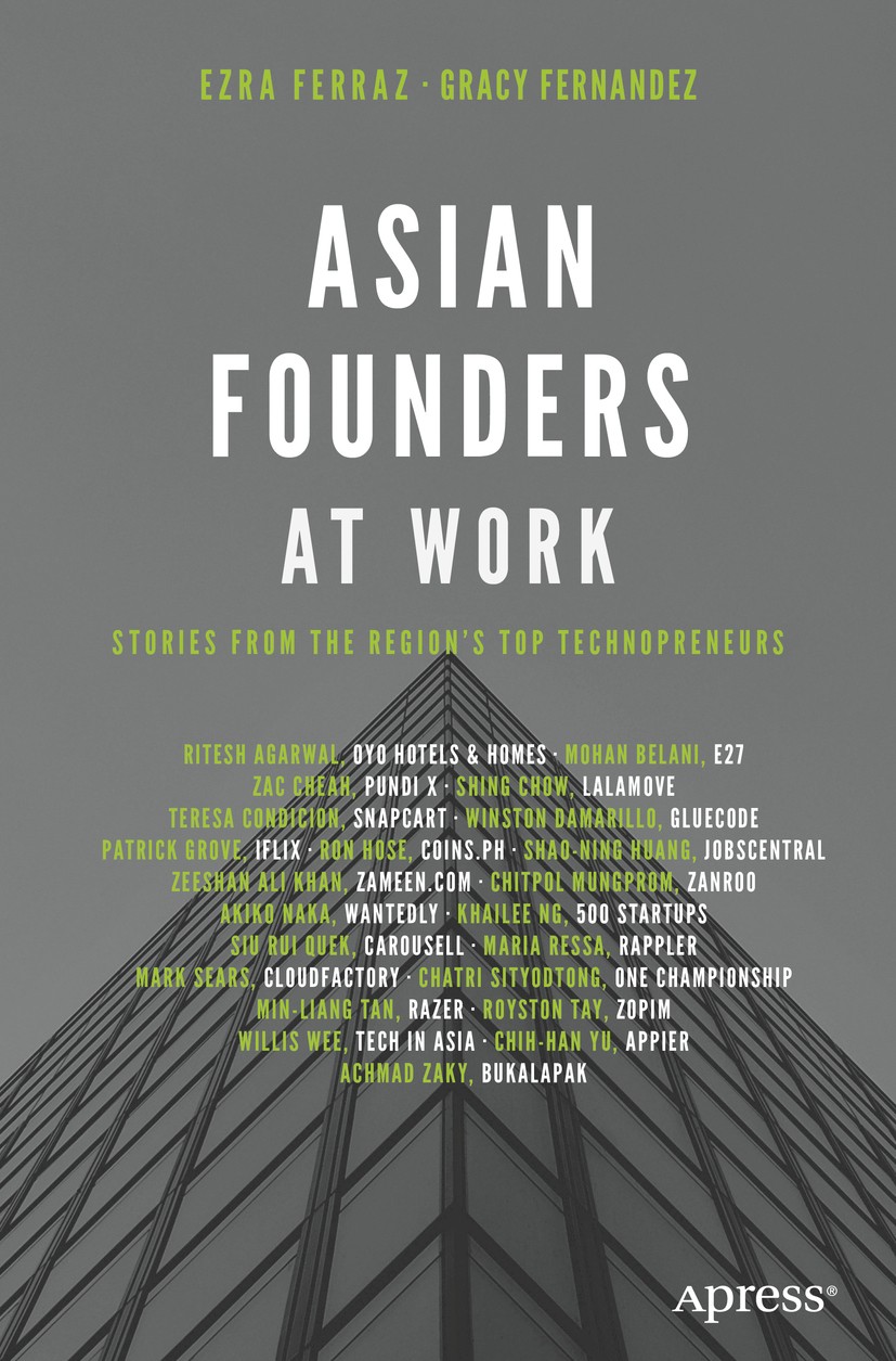 Titlebook: Asian Founders at Work; Stories from the Reg Ezra Ferraz,Gracy Fernandez Book 2020 Ezra Ferraz, Gracy Fernandez 2020 Startup.Asian Startup. Titlebook: Asian Founders at Work; Stories from the Reg Ezra Ferraz,Gracy Fernandez Book 2020 Ezra Ferraz, Gracy Fernandez 2020 Startup.Asian Startup.