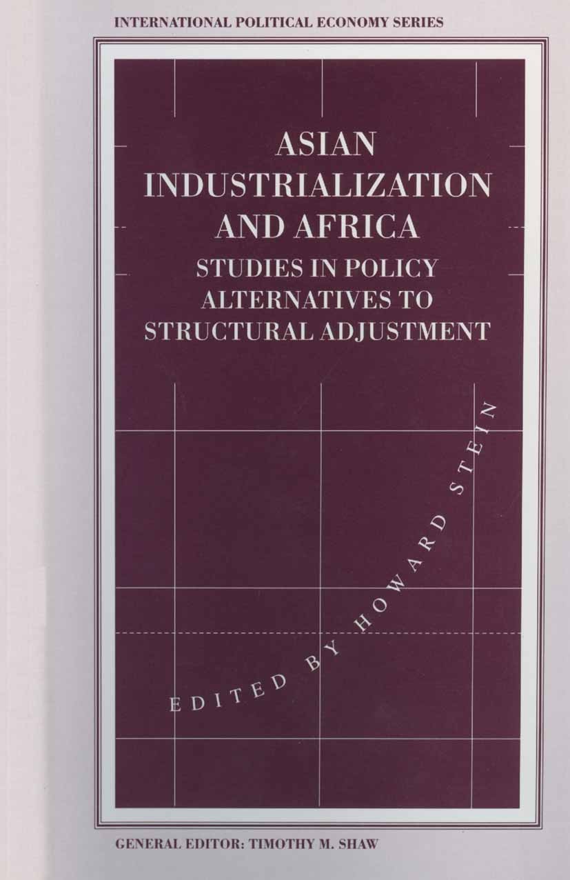 Titlebook: Asian Industrialization and Africa; Studies in Policy Al Howard Stein (Associate Professor of Economics) Book 1995 Palgrave Macmillan, a di Titlebook: Asian Industrialization and Africa; Studies in Policy Al Howard Stein (Associate Professor of Economics) Book 1995 Palgrave Macmillan, a di