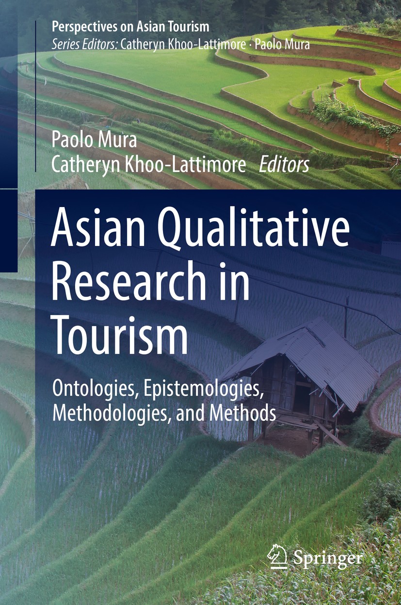 Titlebook: Asian Qualitative Research in Tourism; Ontologies, Epistemo Paolo Mura,Catheryn Khoo-Lattimore Book 2018 Springer Nature Singapore Pte Ltd. Titlebook: Asian Qualitative Research in Tourism; Ontologies, Epistemo Paolo Mura,Catheryn Khoo-Lattimore Book 2018 Springer Nature Singapore Pte Ltd.