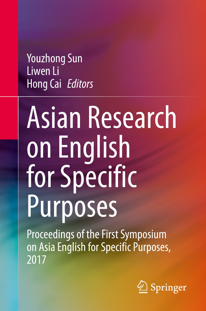 Titlebook: Asian Research on English for Specific Purposes; Proceedings of the F Youzhong Sun,Liwen Li,Hong Cai Conference proceedings 2020 Springer N Titlebook: Asian Research on English for Specific Purposes; Proceedings of the F Youzhong Sun,Liwen Li,Hong Cai Conference proceedings 2020 Springer N
