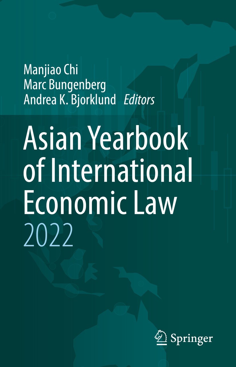 Titlebook: Asian Yearbook of International Economic Law 2022; Manjiao Chi,Marc Bungenberg,Andrea K. Bjorklund Book 2022 The Editor(s) (if applicable) Titlebook: Asian Yearbook of International Economic Law 2022; Manjiao Chi,Marc Bungenberg,Andrea K. Bjorklund Book 2022 The Editor(s) (if applicable)