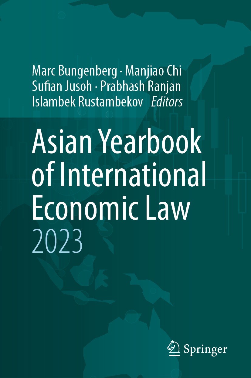Titlebook: Asian Yearbook of International Economic Law 2023; Marc Bungenberg,Manjiao Chi,Islambek Rustambekov Book 2023 The Editor(s) (if applicable Titlebook: Asian Yearbook of International Economic Law 2023; Marc Bungenberg,Manjiao Chi,Islambek Rustambekov Book 2023 The Editor(s) (if applicable