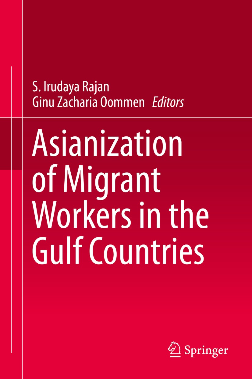 Titlebook: Asianization of Migrant Workers in the Gulf Countries; S. Irudaya Rajan,Ginu Zacharia Oommen Book 2020 Springer Nature Singapore Pte Ltd. Titlebook: Asianization of Migrant Workers in the Gulf Countries; S. Irudaya Rajan,Ginu Zacharia Oommen Book 2020 Springer Nature Singapore Pte Ltd.
