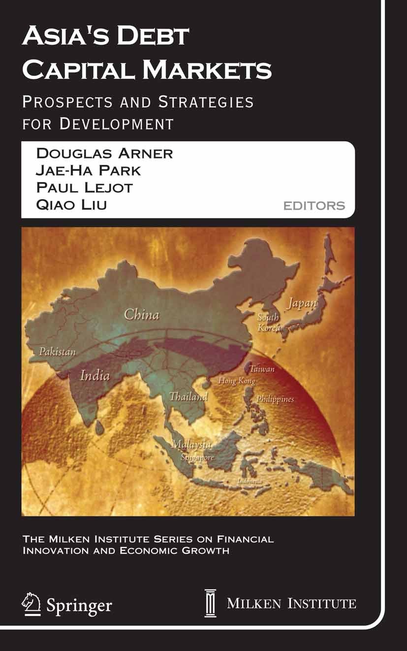 Titlebook: Asia‘s Debt Capital Markets; Prospects and Strate Douglas Arner,Jae-Ha Park,Qiao Liu Book 2006 Springer-Verlag New York 2006 Economic Devel Titlebook: Asia‘s Debt Capital Markets; Prospects and Strate Douglas Arner,Jae-Ha Park,Qiao Liu Book 2006 Springer-Verlag New York 2006 Economic Devel