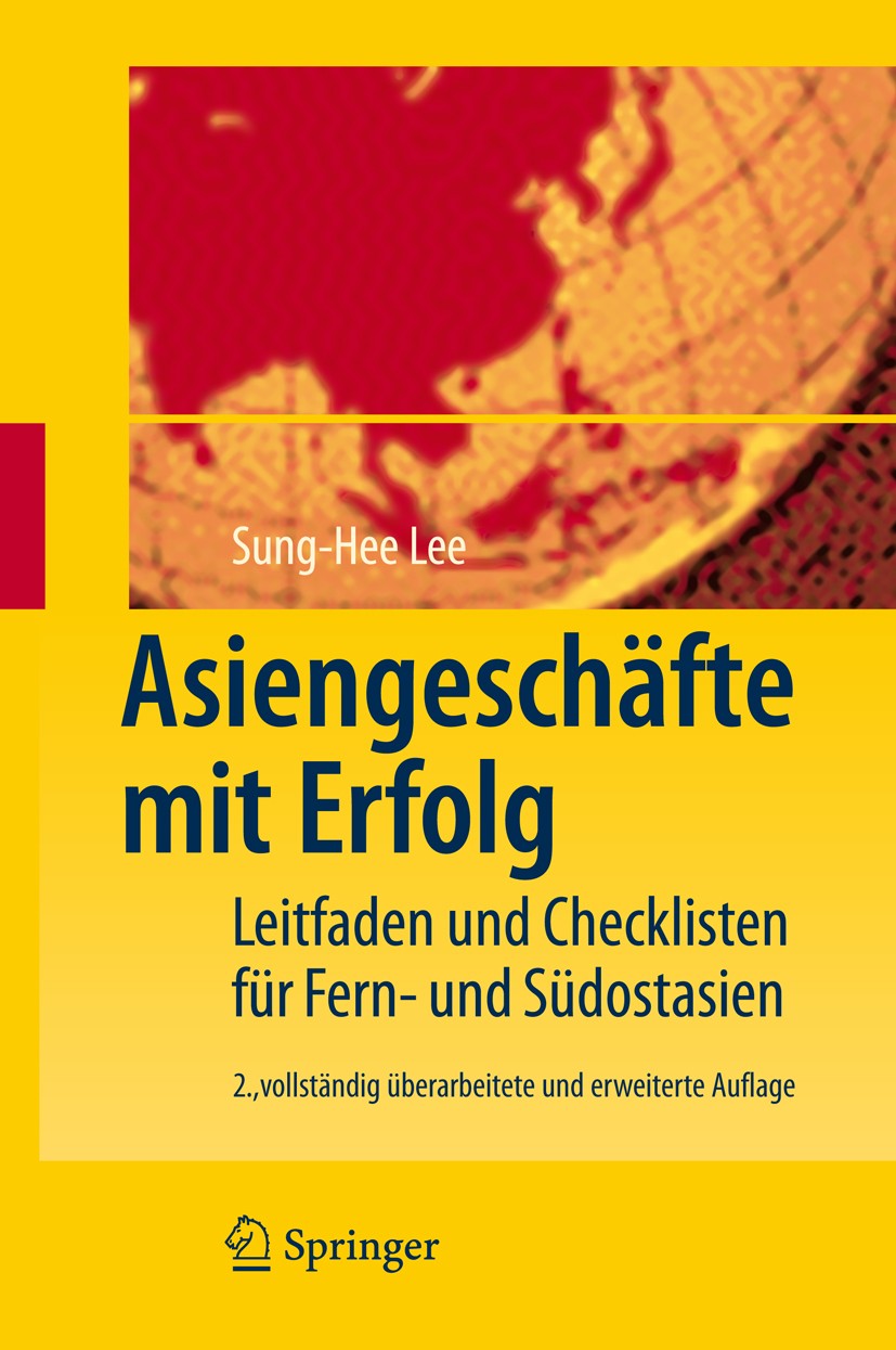 Titlebook: Asiengeschäfte mit Erfolg; Leitfaden und Checkl Sung-Hee Lee Book 2008Latest edition Springer-Verlag Berlin Heidelberg 2008 Asiengeschäft.A Titlebook: Asiengeschäfte mit Erfolg; Leitfaden und Checkl Sung-Hee Lee Book 2008Latest edition Springer-Verlag Berlin Heidelberg 2008 Asiengeschäft.A