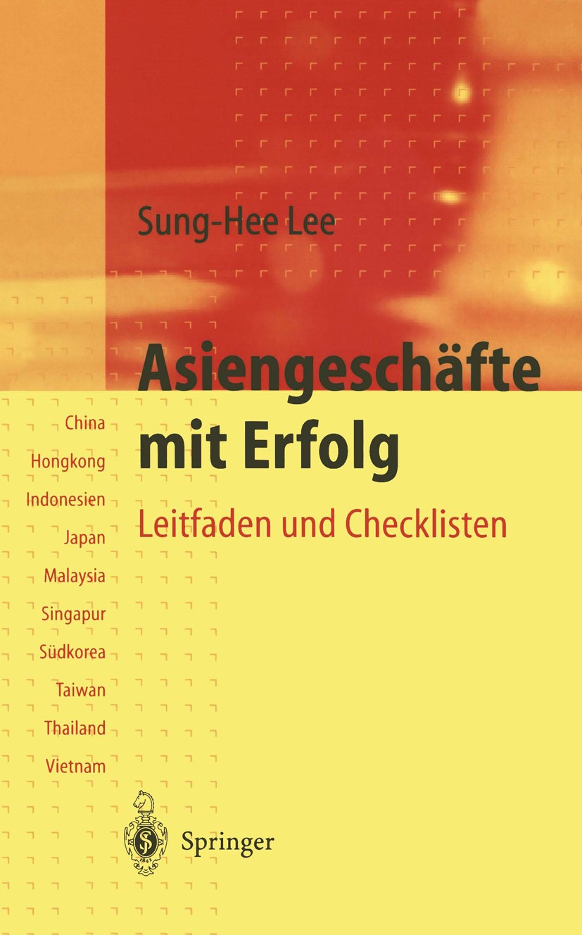 Titlebook: Asiengeschäfte mit Erfolg; Leitfaden und Checkl Sung-Hee Lee Book 19971st edition Springer-Verlag Berlin Heidelberg 1997 Asiengeschäfte.Asi Titlebook: Asiengeschäfte mit Erfolg; Leitfaden und Checkl Sung-Hee Lee Book 19971st edition Springer-Verlag Berlin Heidelberg 1997 Asiengeschäfte.Asi