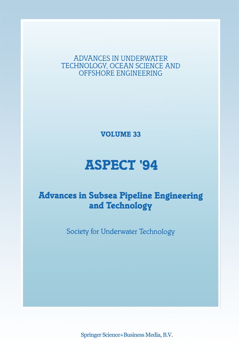 Titlebook: Aspect ’94; Advances in Subsea P Society for Underwater Technology Book 1994 Springer Science+Business Media Dordrecht 1994 complex systems Titlebook: Aspect ’94; Advances in Subsea P Society for Underwater Technology Book 1994 Springer Science+Business Media Dordrecht 1994 complex systems