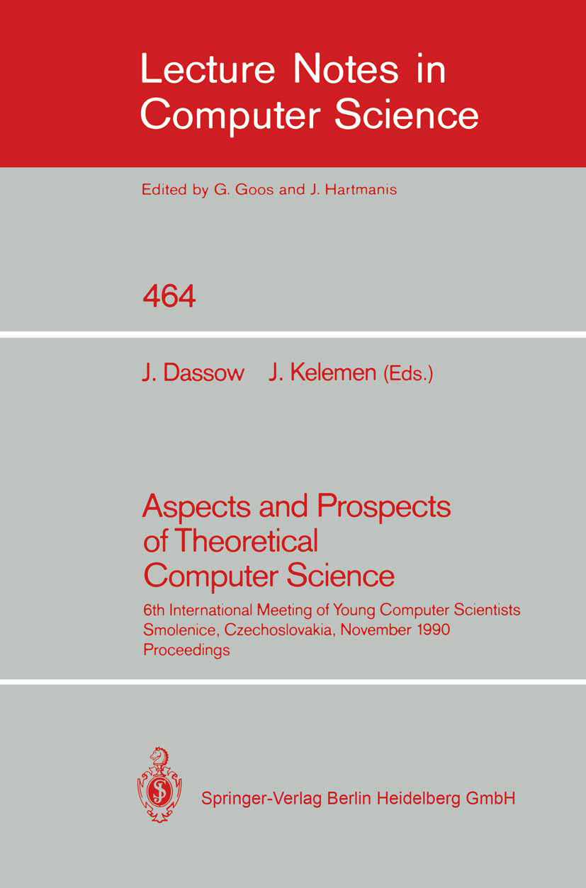 Titlebook: Aspects and Prospects of Theoretical Computer Science; 6th International Me Jürgen Dassow,Jozef Kelemen Conference proceedings 1990 Springe Titlebook: Aspects and Prospects of Theoretical Computer Science; 6th International Me Jürgen Dassow,Jozef Kelemen Conference proceedings 1990 Springe