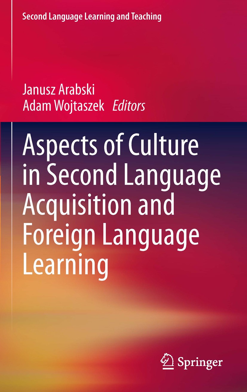 Titlebook: Aspects of Culture in Second Language Acquisition and Foreign Language Learning; Janusz Arabski,Adam Wojtaszek Book 2011 Springer-Verlag B Titlebook: Aspects of Culture in Second Language Acquisition and Foreign Language Learning; Janusz Arabski,Adam Wojtaszek Book 2011 Springer-Verlag B