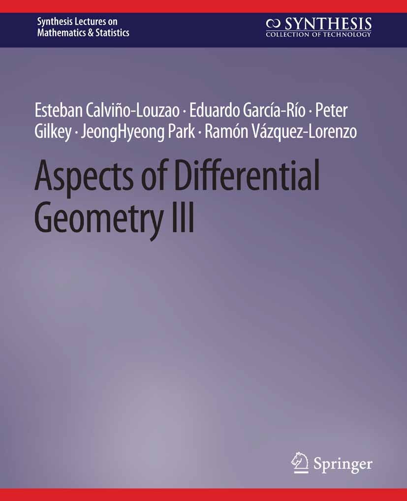 Titlebook: Aspects of Differential Geometry III; Esteban Calviño-Louzao,Eduardo García-Río,JeongHye Book 2017 Springer Nature Switzerland AG 2017 Titlebook: Aspects of Differential Geometry III; Esteban Calviño-Louzao,Eduardo García-Río,JeongHye Book 2017 Springer Nature Switzerland AG 2017