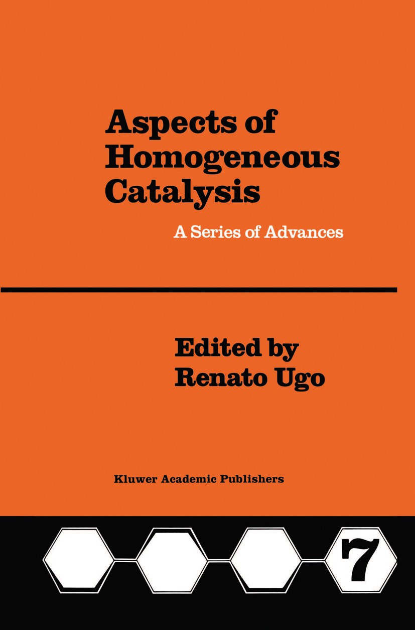 Titlebook: Aspects of Homogeneous Catalysis; A Series of Advances Renato Ugo Book 1990 Kluwer Academic Publishers 1990 Coupling reaction.Metall.cataly Titlebook: Aspects of Homogeneous Catalysis; A Series of Advances Renato Ugo Book 1990 Kluwer Academic Publishers 1990 Coupling reaction.Metall.cataly