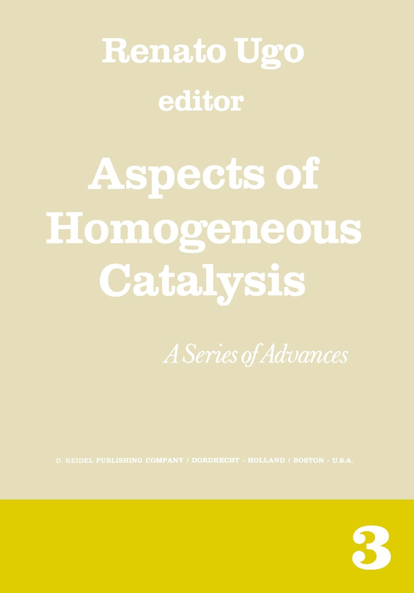 Titlebook: Aspects of Homogeneous Catalysis; A Series of Advances Renato Ugo Book 1977 D. Reidel Publishing Company, Dordrecht, Holland 1977 Ion.bondi Titlebook: Aspects of Homogeneous Catalysis; A Series of Advances Renato Ugo Book 1977 D. Reidel Publishing Company, Dordrecht, Holland 1977 Ion.bondi