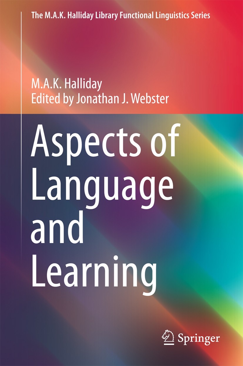 Titlebook: Aspects of Language and Learning; M.A.K. Halliday,Jonathan J. Webster Book 2016 Springer-Verlag Berlin Heidelberg 2016 English and Chinese Titlebook: Aspects of Language and Learning; M.A.K. Halliday,Jonathan J. Webster Book 2016 Springer-Verlag Berlin Heidelberg 2016 English and Chinese