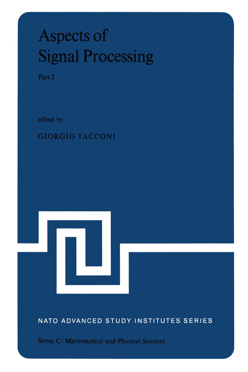 Titlebook: Aspects of Signal Processing With Emphasis on Underwater Acoustics, Part 2; Proceedings of the N G. Tacconi Conference proceedings 1977 Spr Titlebook: Aspects of Signal Processing With Emphasis on Underwater Acoustics, Part 2; Proceedings of the N G. Tacconi Conference proceedings 1977 Spr